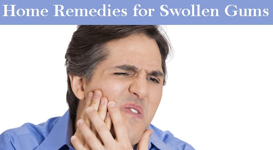 Home Remedies for Swollen Gums Treatment