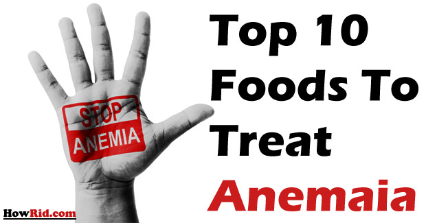 Top 10 Foods to Treat Anemia