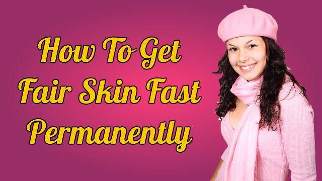 How to get milky white skin